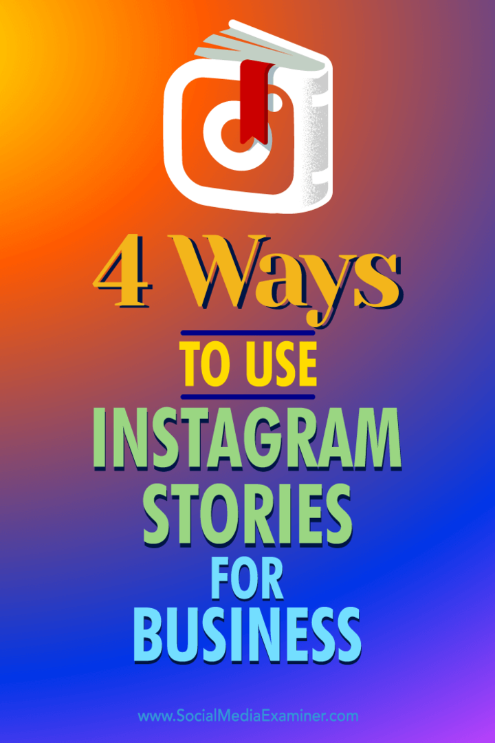 Näpunäited nelja viisi kohta, kuidas saate Instagrami lugusid ärivõimaluste kaasamiseks kasutada.