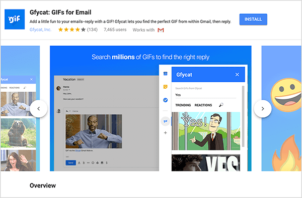 See on Gfycati: GIF-failide ekraanipilt, Gmaili lisandmoodul. Päise vasakus ülanurgas on Gfycati logo, mis on sinine ruut, mille valges kihisevas tekstis on sõna “gif”. Pistiku pealkirja all on tekst „Lisage oma e-kirjadele natuke nalja - vastake GIF-iga! Gfycat võimaldab teil leida Gmailist täiusliku GIF-faili ja seejärel vastata. " Lisandmooduli keskmine hinnang on 4 tärni 5-st. Sellel on 7465 kasutajat. Päise paremal küljel on sinine nupp sildiga Install. Päise alla ilmub piltide liugur, mis näitab Gfycati toimimist. Selles ekraanipildis kuvatav liugupilt on sinise taustaga. Ülaosas on valge tekst „Õige vastuse leidmiseks otsige miljoneid GIF-e”. Hallitud e-kirja kohal kuvatakse hüpikaken GIF-ide valimiseks. See tööriist näitab GIF-e, mis vastavad otsingusõnale „Jah” ja sisaldavad ärikostüümis valge mehe koomiksit, mis osutab ja ütleb "Jah!" Tööriista järgmine GIF on enamasti vaates kärbitud, kuid kerimisriba näitab, et saate otsingu loendit sirvida tulemused.