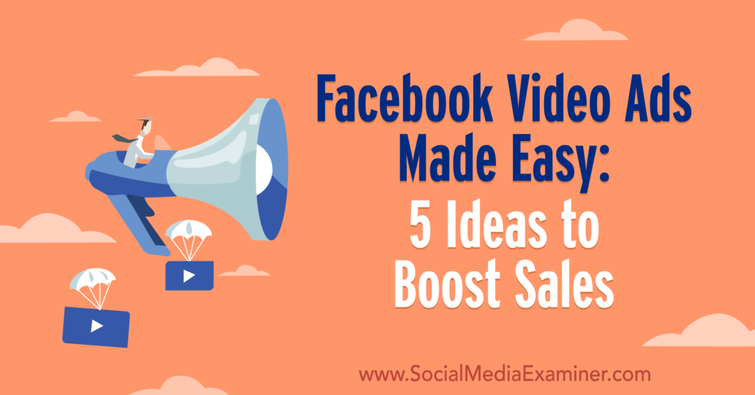 Facebooki videoreklaamid lihtsaks tehtud: 5 ideed müügi suurendamiseks, autor Laura Moore sotsiaalmeedia eksamineerijal.