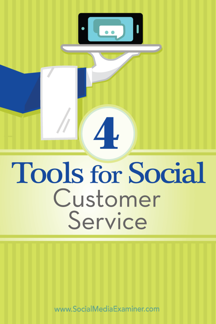 Näpunäited nelja tööriista kohta, mida saate kasutada oma sotsiaalse klienditeeninduse haldamiseks.