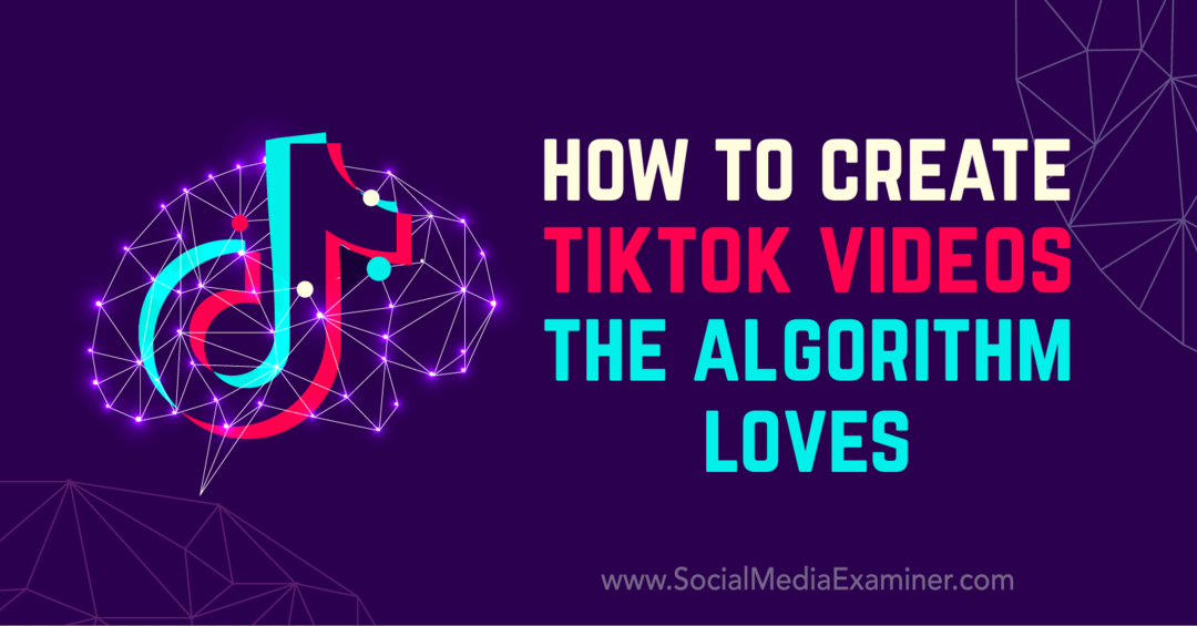 Kuidas luua TikToki videoid, mida algoritm armastab, autor Matt Johnston, sotsiaalmeedia eksamineerijal.