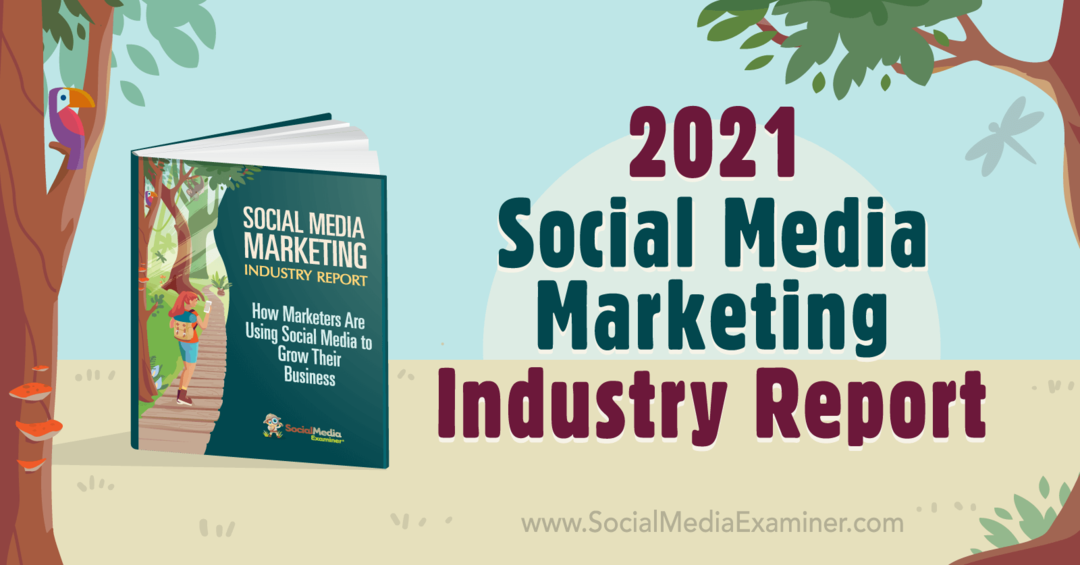 2021. aasta sotsiaalmeedia turundussektori aruanne: sotsiaalmeedia eksamineerija