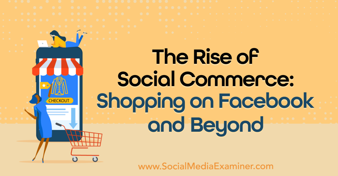 Sotsiaalse kaubanduse tõus: ostlemine Facebookis ja peale selle: sotsiaalmeedia uurija