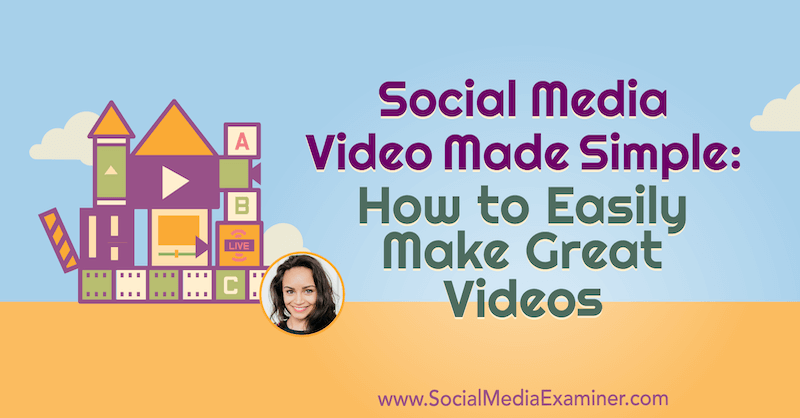 Sotsiaalmeedia video on lihtsaks tehtud: kuidas hõlpsasti suurepäraseid videoid luua: sotsiaalmeedia kontrollija