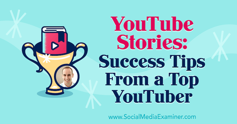 YouTube'i lood: edukuse näpunäited tipp-YouTube'i kasutajalt, mis sisaldab sotsiaalmeediaturunduse Podcastis Evan Carmichaeli teadmisi.