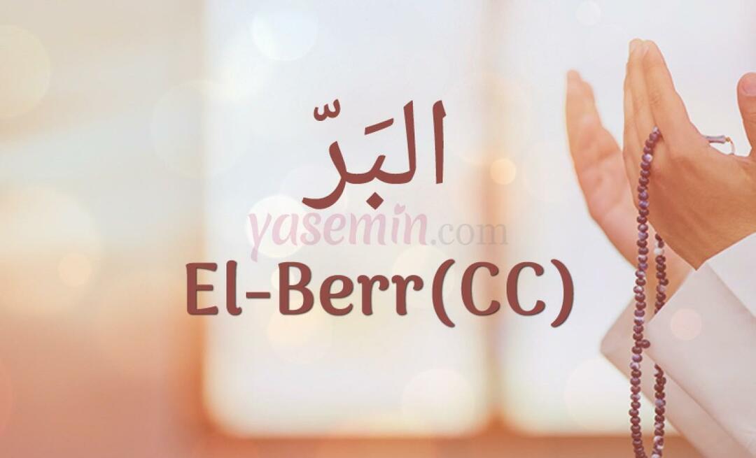 Mida tähendab al-Berr (c.c)? Millised on Al-Barri (c.c) voorused?