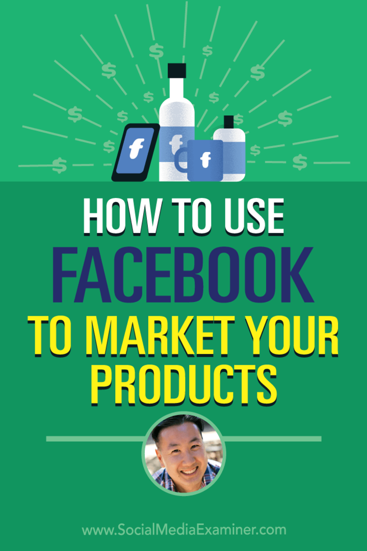 Kuidas kasutada Facebooki oma toodete turustamiseks, kasutades Steve Chou teadmisi sotsiaalmeedia turunduse Podcastis.