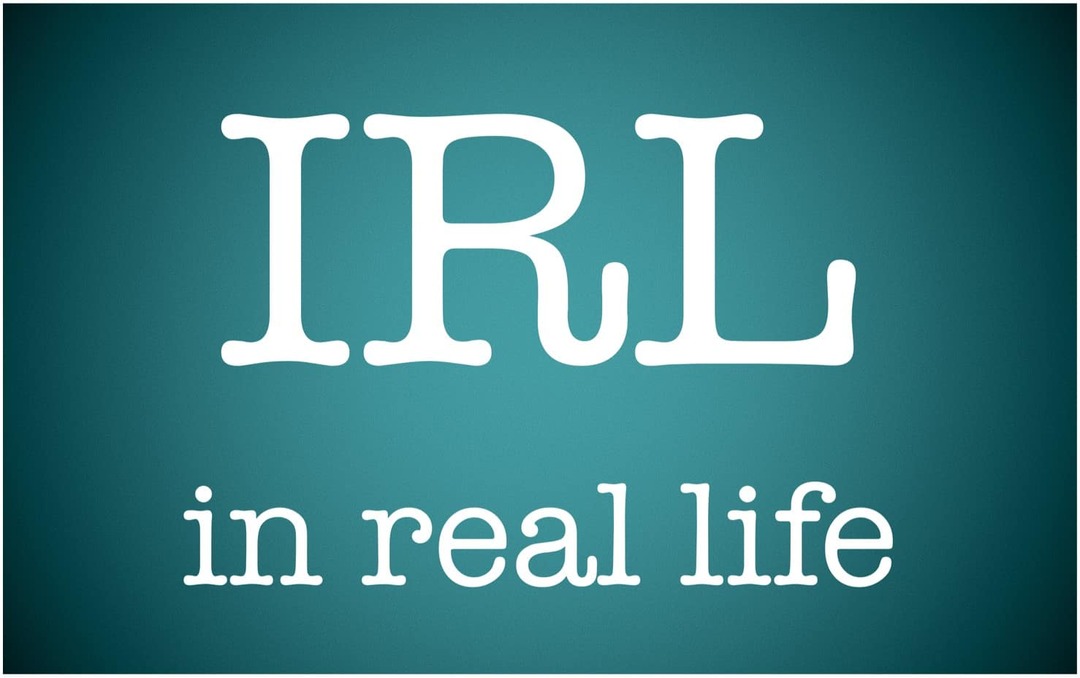 Mida tähendab IRL ja kuidas seda kasutada?