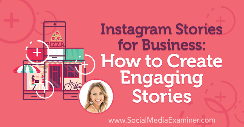 Instagrami lood ettevõtetele: kuidas luua kaasahaaravaid lugusid: sotsiaalmeedia eksamineerija