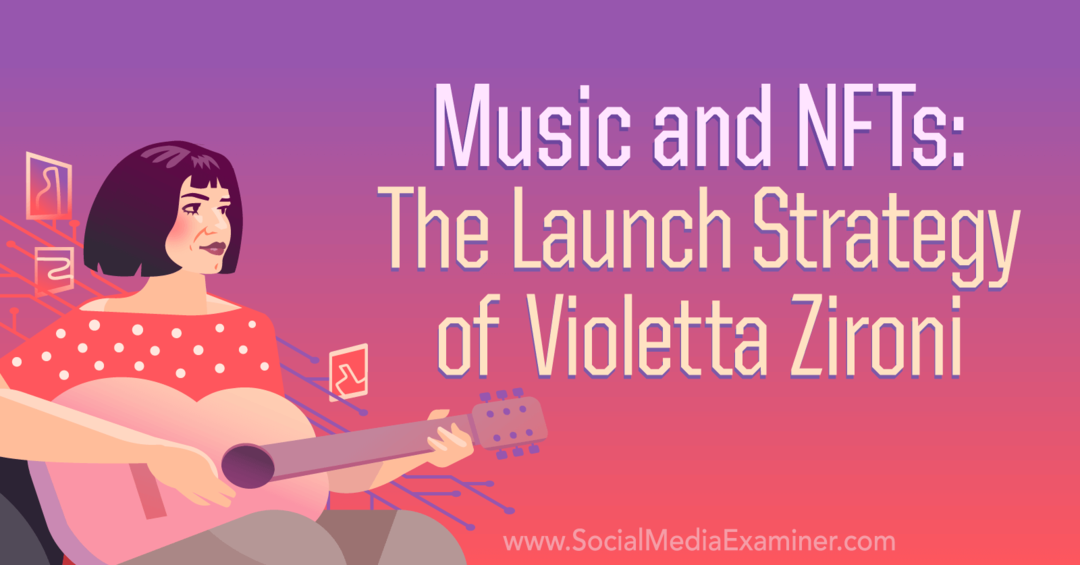 Muusika ja NFT-d: sotsiaalmeedia uurija Violetta Zironi käivitamisstrateegia