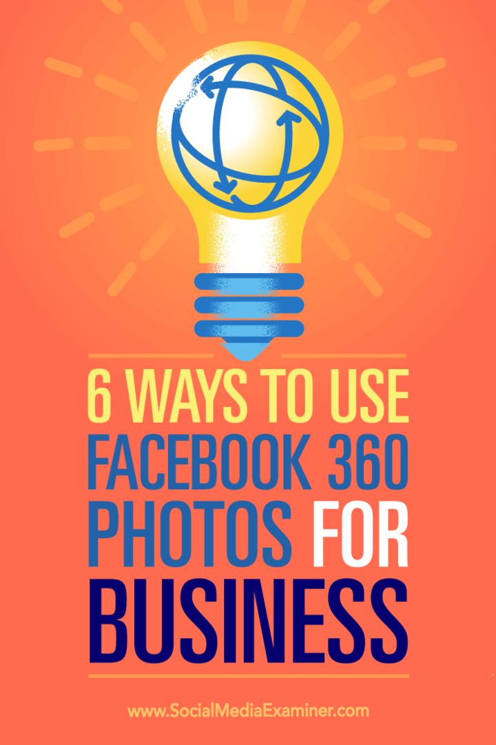 Nõuandeid kuue viisi kohta, kuidas saate oma ettevõtte reklaamimiseks kasutada Facebook 360 fotosid.