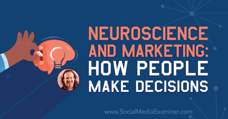 Neuroteadus ja turundus: kuidas inimesed langetavad sotsiaalse meedia turunduse Podcastis Tracy Trosti teadmisi sisaldavaid otsuseid.