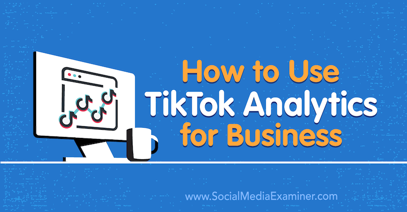 Rachel Pederseni rakenduse TikTok Analytics for Business kasutamine sotsiaalmeedia eksamineerijal.