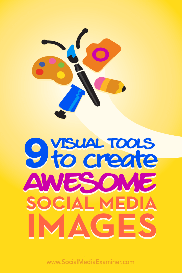 Näpunäiteid üheksa tööriista kohta, kuidas luua ilusat tasuta sotsiaalmeedia visuaali.