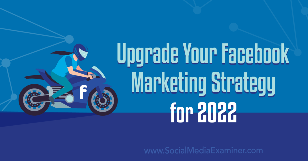 Täiendage oma Facebooki turundusstrateegiat 2022. aastaks: sotsiaalmeedia uurija