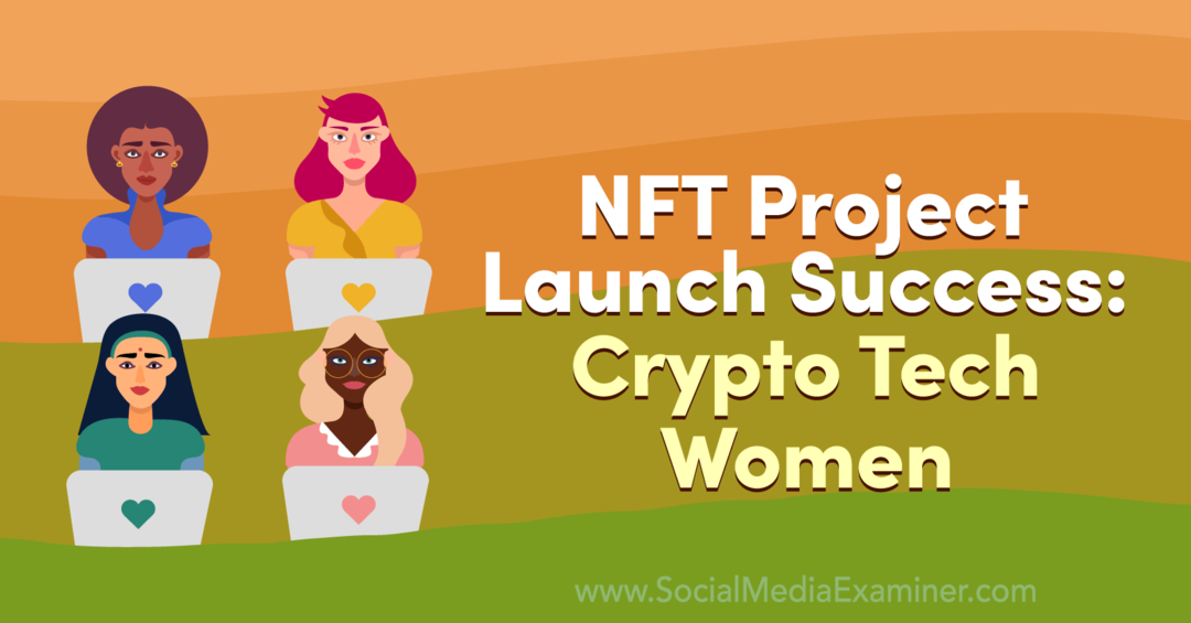 Edu NFT projekti käivitamisel: Crypto Tech Women: Social Media Examiner