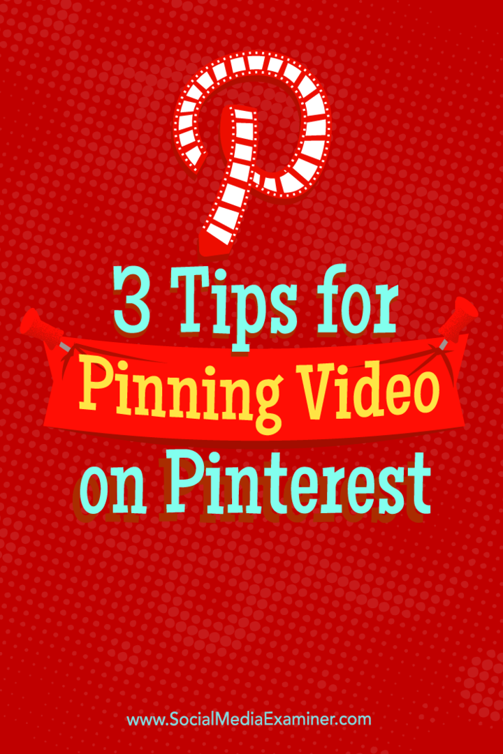 Näpunäiteid kolme viisi kohta, kuidas videot Pinteresti kaudu kasutada.