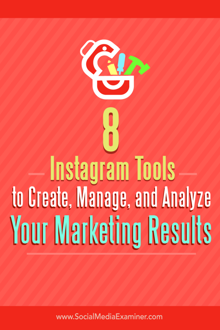 Nõuanded kaheksa tööriista kohta, mis võimaldavad teie Instagrami turundustulemusi luua, hallata ja analüüsida.