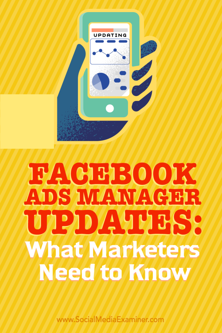 Nõuanded selle kohta, mida turundajad peavad teadma Facebooki reklaamihalduri uute värskenduste kasutamisest.