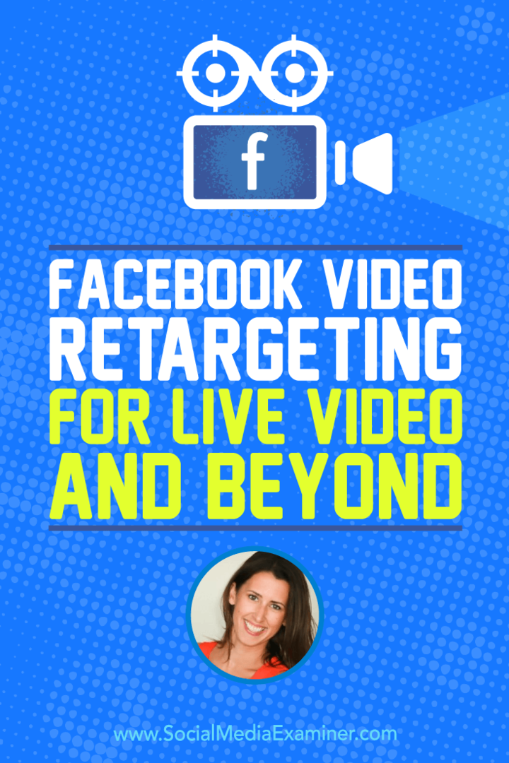Facebooki video sihtimine otseülekande ja muu jaoks, mis sisaldab Amanda Bondi teadmisi sotsiaalmeedia turunduse Podcastis.