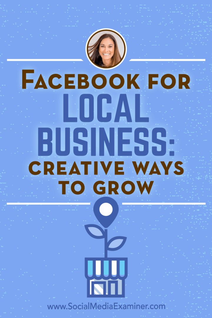Facebook kohaliku ettevõtluse jaoks: loomingulised viisid kasvamiseks, sotsiaalse meedia turunduse podcastis Anissa Holmesi teadmised.