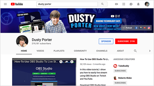 Dusty Porteri YouTube'i kanalil on Dusty õlgadest üles pilt ja tema nimi. Sinises ümardatud ristkülikus ilmub valge tekstina tekst „Making Technology Easy“. Kanali kaanefoto jagab ka tema videote postitamise ajakava. Kaanevideo on Kuidas kasutada OBS Stuudiot otseülekande jaoks.
