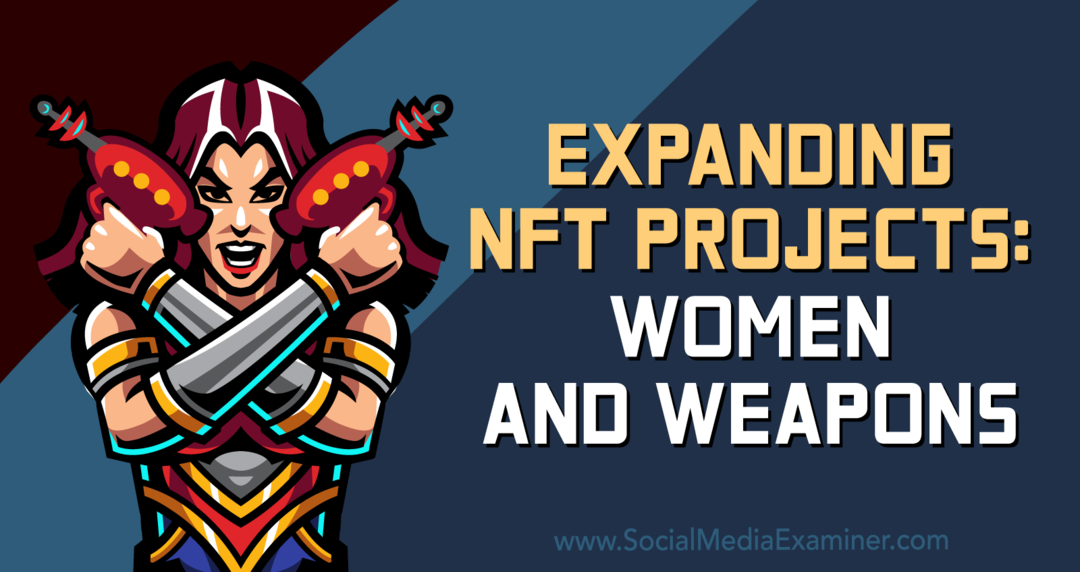 NFT-projektide laiendamine: naised ja relvad – sotsiaalmeedia uurija