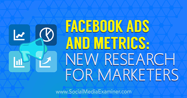 Facebooki reklaamid ja mõõdikud: Michelle Krasniaki uus uurimus turundajatele sotsiaalmeedia eksamineerija kohta.