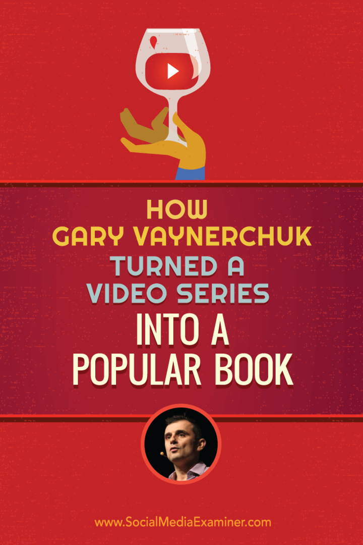 Kuidas Gary Vaynerchuk muutis videosarja populaarseks raamatuks: sotsiaalmeedia eksamineerija