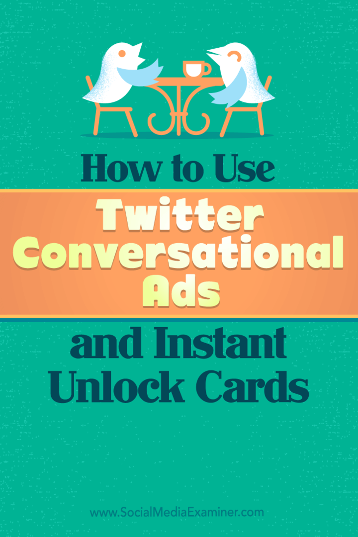 Näpunäiteid selle kohta, kuidas saate Twitteri vestlusreklaame ja kohese avamise kaarte ettevõtluse jaoks kasutada.