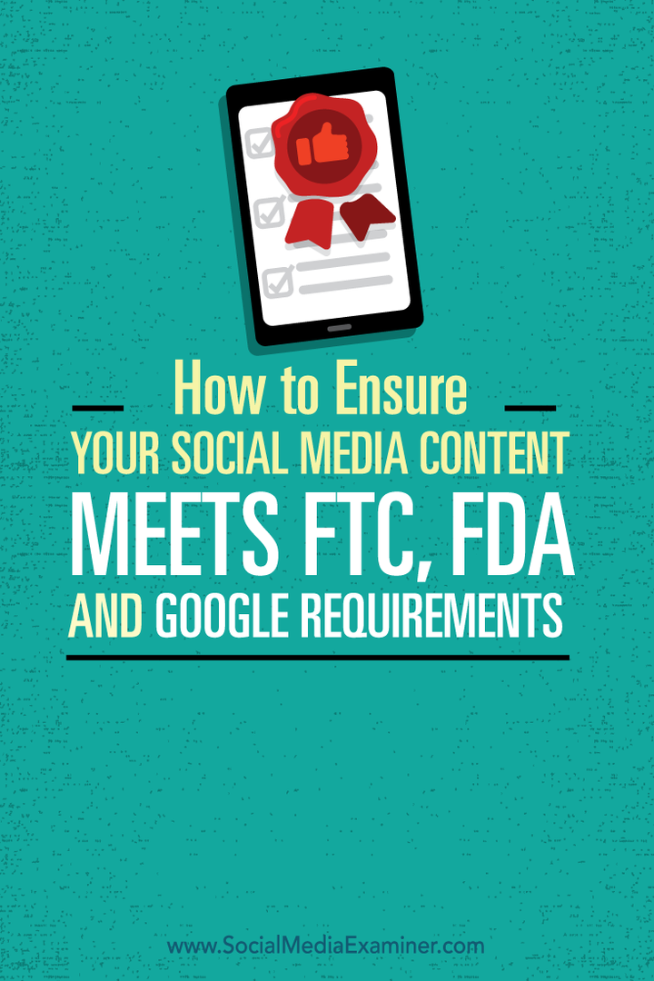Kuidas tagada, et teie sotsiaalse meedia sisu vastaks FTC, FDA ja Google nõuetele: sotsiaalmeedia eksamineerija