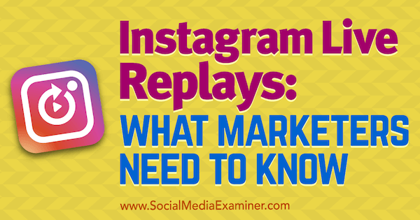 Instagrami reaalajas kordused: mida turundajad peavad teadma Jenn Herman sotsiaalmeedia eksamineerijast.