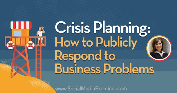Kriiside planeerimine: kuidas äriprobleemidele avalikult reageerida, kasutades Gini Dietrichi teadmisi sotsiaalmeedia turunduse Podcastis.