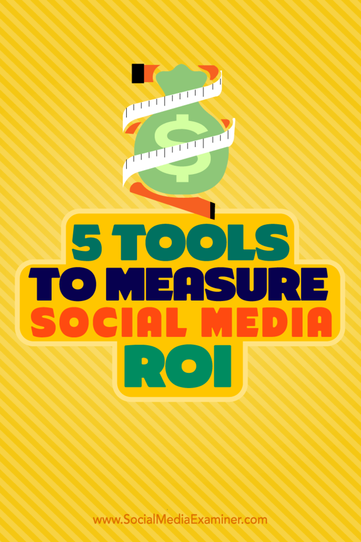 Nõuanded viie tööriista kohta, mida saate kasutada sotsiaalse meedia investeeringutasuvuse mõõtmiseks.