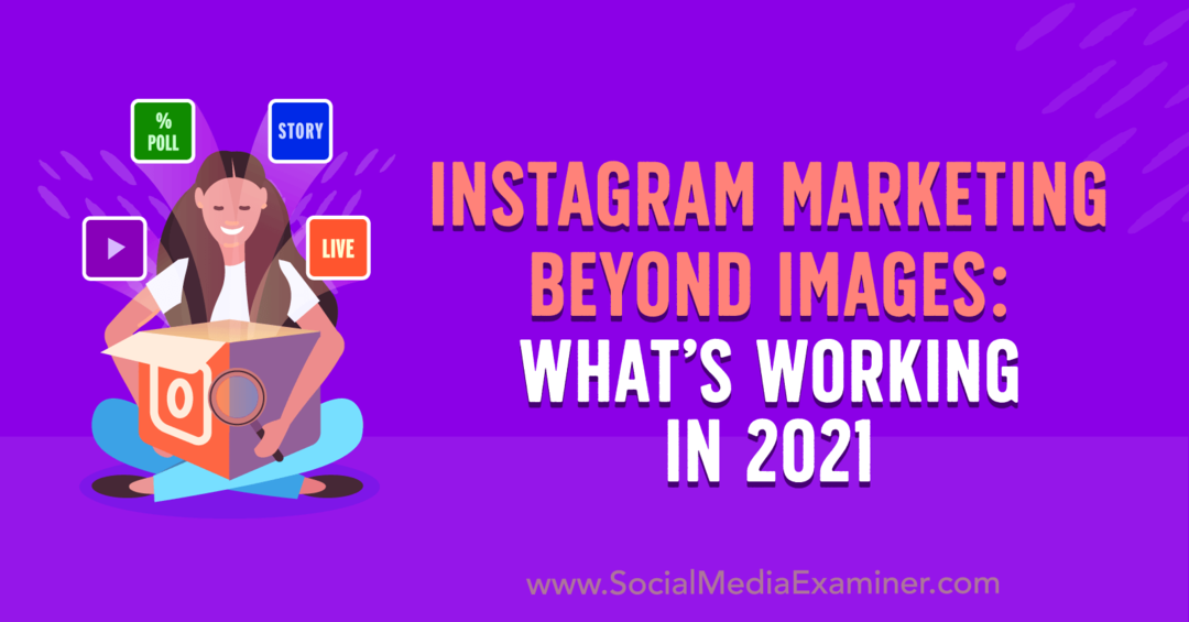 Instagram Marketing Beyond Images: Mis töötab aastal 2021, autor Laura Davis sotsiaalmeedia eksamineerija juures.