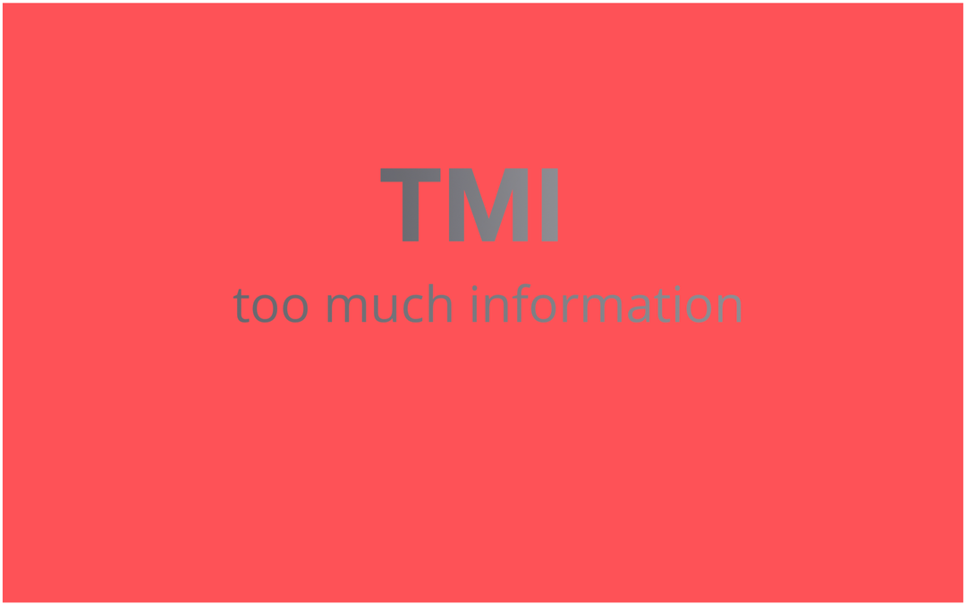Mida tähendab "TMI" ja kuidas seda kasutada?