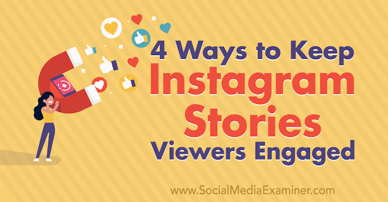 4 viisi, kuidas Instagrami lugude vaatajaid Jason Hsiao kaasata sotsiaalmeedia eksamineerijal.