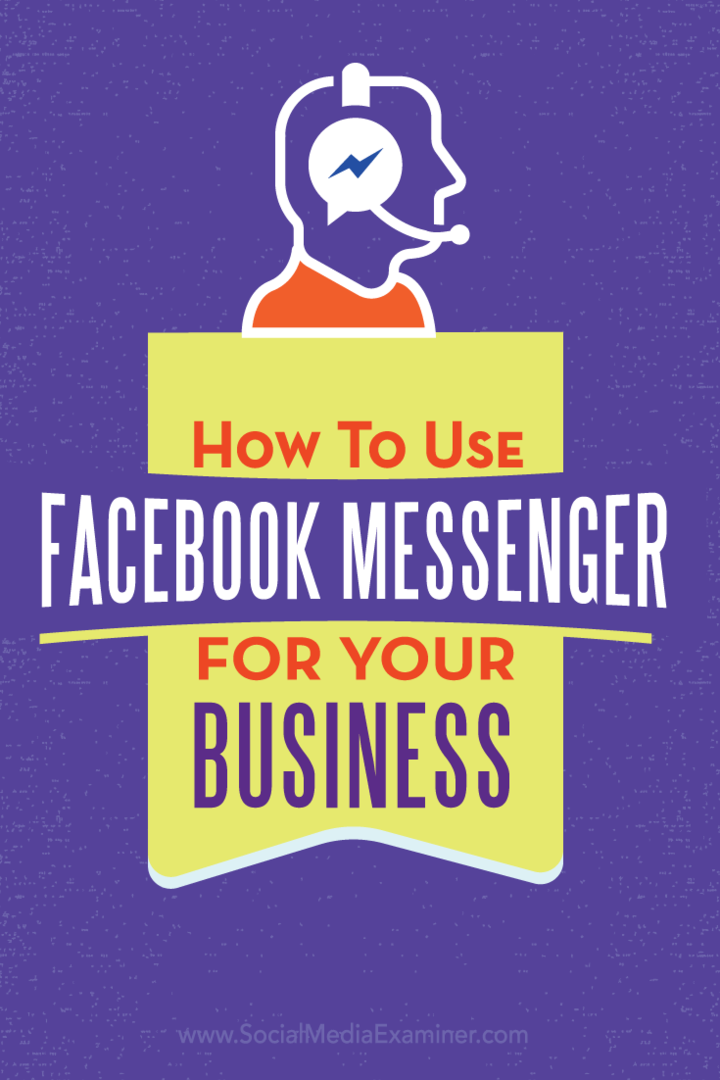 Kuidas kasutada Facebook Messengerit oma ettevõtte jaoks: sotsiaalmeedia eksamineerija