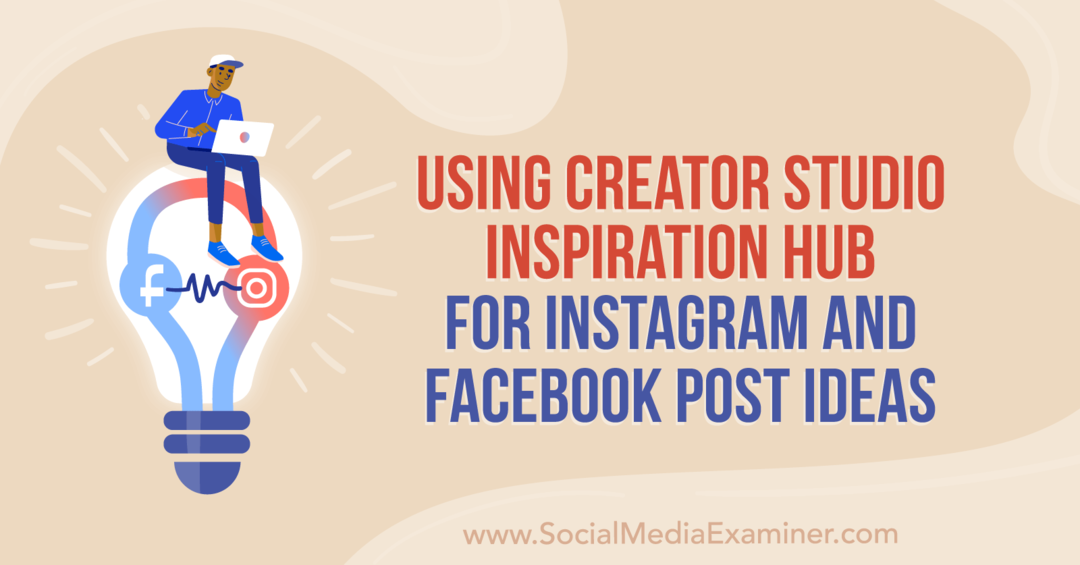 Creator Studio Inspiration Hubi kasutamine Instagrami ja Facebooki Anna Sonnenbergi ideede postitamiseks sotsiaalmeediauurijasse.