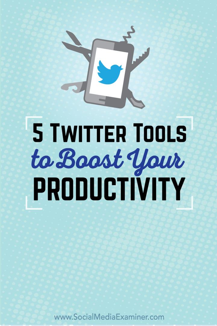 5 Twitteri tööriista tootlikkuse suurendamiseks: sotsiaalmeedia eksamineerija