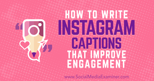 Kuidas kirjutada Instagrami pealdisi, mis parandavad seotust: sotsiaalmeedia eksamineerija