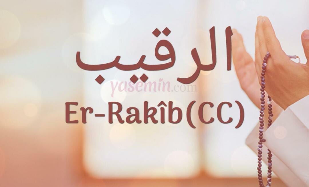 Mida tähendab Er-Rakib (c.c)? Millised on nime Er-Rakib voorused? Esmaul Husna Er-Rakib...