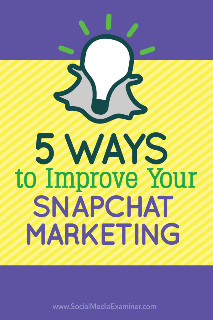 5 viisi oma Snapchati turunduse parandamiseks: sotsiaalmeedia eksamineerija