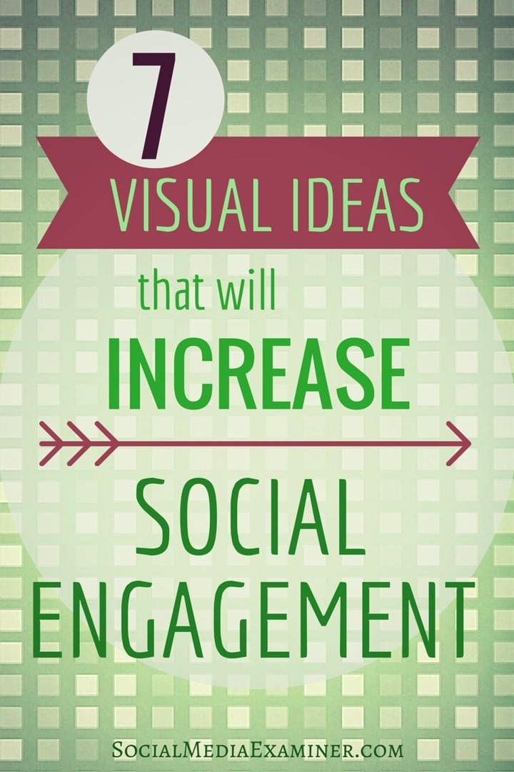 7 visuaalset ideed, mis suurendavad teie sotsiaalset seotust: sotsiaalmeedia eksamineerija