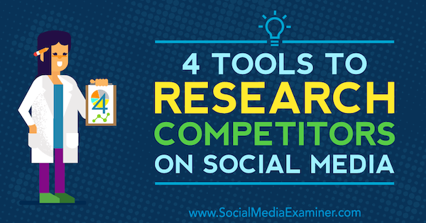 4 tööriista konkurentide uurimiseks sotsiaalmeedias, autor Ana Gotter sotsiaalmeedia eksamineerijast.