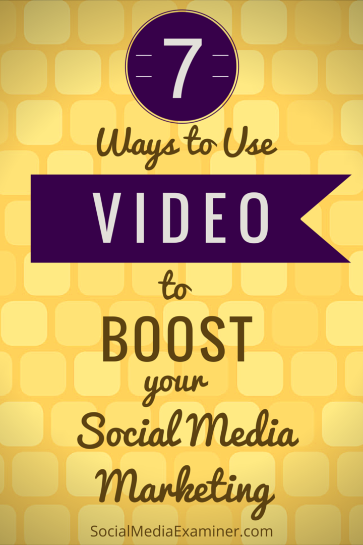 seitse viisi video kasutamiseks, et oma sotsiaalmeedias pingutusi suurendada