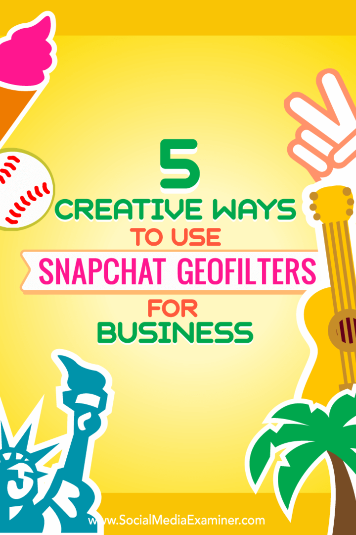 Näpunäited viie viisi kohta, kuidas Snapchati geofiltreid loominguliselt ettevõtluses kasutada.