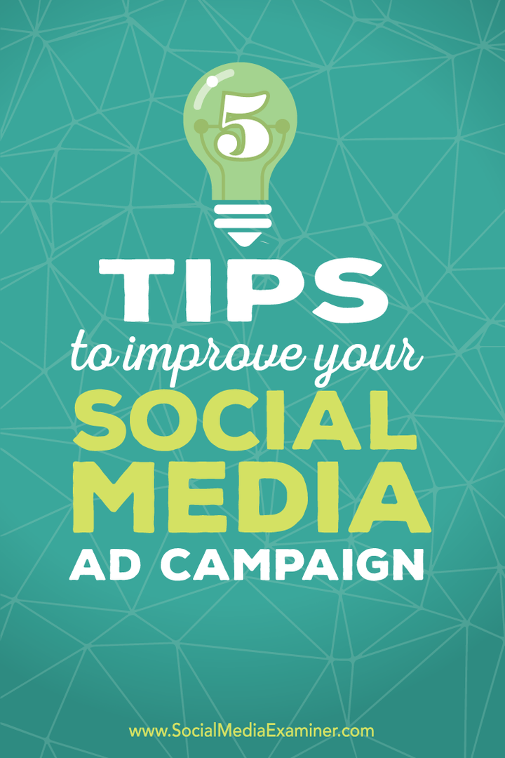 5 nõuannet oma sotsiaalse meedia reklaamikampaaniate täiustamiseks: sotsiaalse meedia eksamineerija