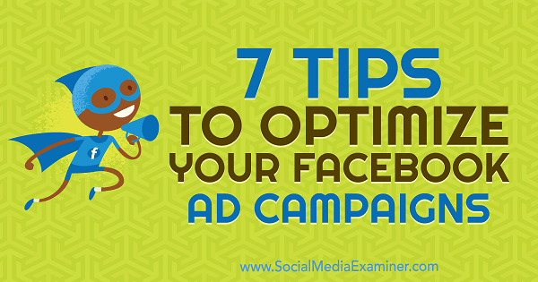 7 nõuannet oma Facebooki reklaamikampaaniate optimeerimiseks, autor Maria Dykstra sotsiaalmeedia eksamineerijast.