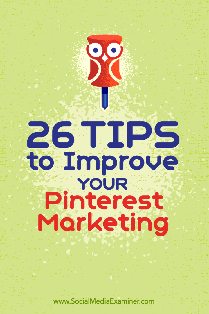 Näpunäited 26-st võimalusest oma Pinteresti turundust parandada.